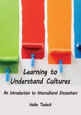 Learning to Understand Cultures: An Introduction to Intercultural Encounters