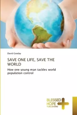 SAVE ONE LIFE, SAVE THE WORLD