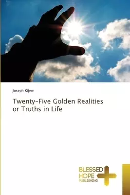 Twenty-Five Golden Realities or Truths in Life