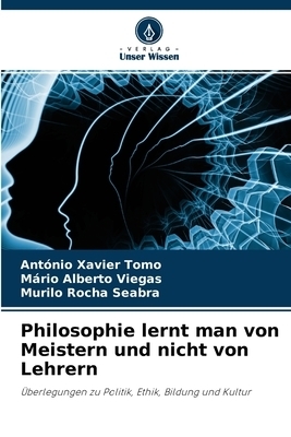 Philosophie Lernt Man Von Meistern Und Nicht Von Lehrern