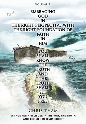 Embracing God In The Right Perspective With The Right Foundation of Faith In Him: Every Living Soul In The History of Mankind Is A Child of God