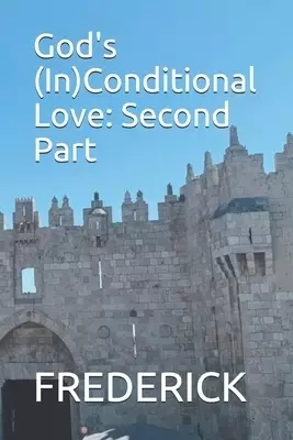 God's (In)Conditional Love: Second Part