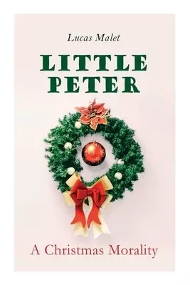 Little Peter: A Christmas Morality: Christmas Classic