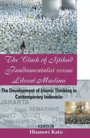 The Clash of Ijtihad Fundamentalist versus Liberal Muslims