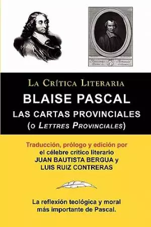 Blaise Pascal: Cartas Provinciales O Lettres Provinciales, Coleccion La Critica Literaria Por El Celebre Critico Literario Juan Bauti