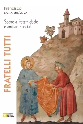 Fratelli Tutti. Sobre A Fraternidade E Amizade Social. Carta Enciclica