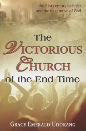 The Victorious Church Of The End Time