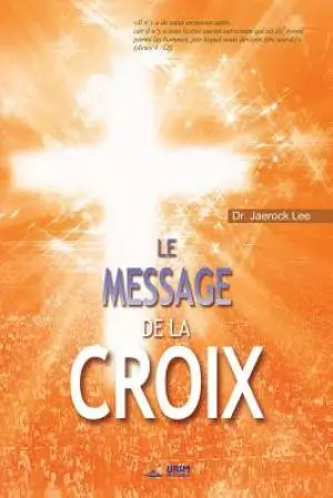 Le Message de la Croix: The Message of the Cross (French)