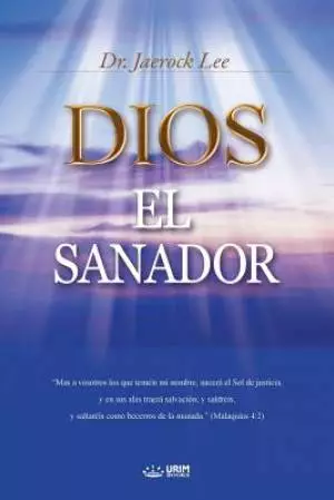 Dios El Sanador: God the Healer (Spanish)