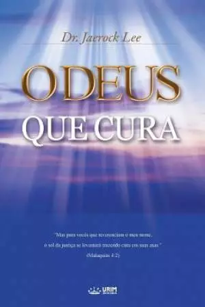 O Deus que Cura: God the Healer (Portuguese Edition)