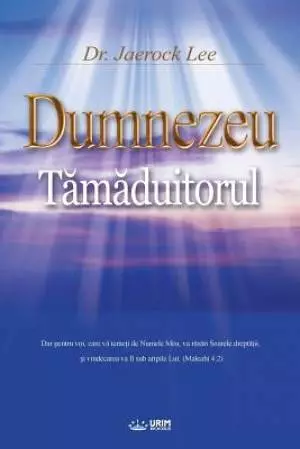 Dumnezeu Tamaduitorul: God the Healer (Romanian)