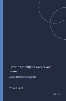 Private Morality in Greece and Rome: Some Historical Aspects