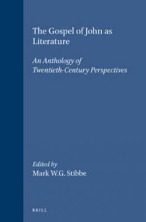 The Gospel of John as Literature: An Anthology of Twentieth-Century Perspectives