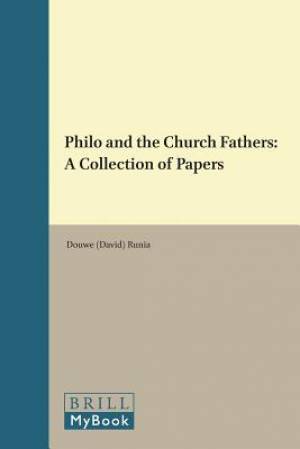 Philo and the Church Fathers: A Collection of Papers