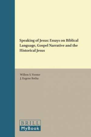 Speaking of Jesus: Essays on Biblical Language, Gospel Narrative and the Historical Jesus