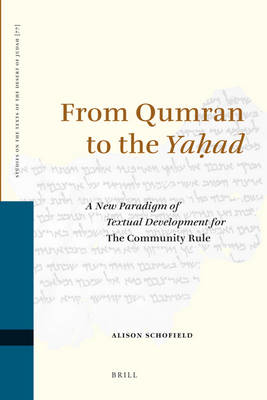 From Qumran to the Yaḥad: A New Paradigm of Textual Development for the Community Rule