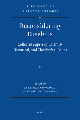 Reconsidering Eusebius: Collected Papers on Literary, Historical, and Theological Issues