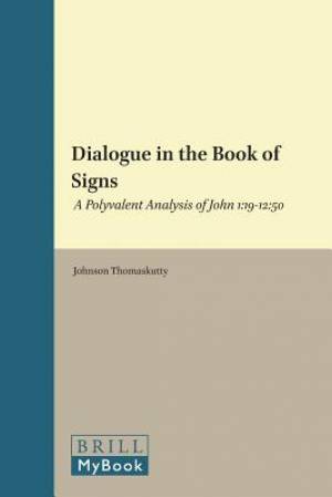 Dialogue in the Book of Signs: A Polyvalent Analysis of John 1:19-12:50