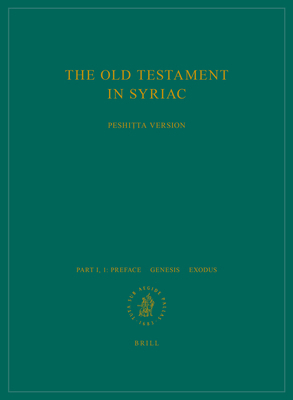 The Old Testament in Syriac According to the Peshiṭta Version, Part I Fasc. 1. Preface. - Genesis; Exodus: Edited on Behalf of the International