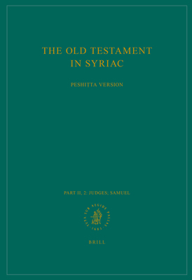 The Old Testament in Syriac According to the Peshiṭta Version, Part II Fasc. 2. Judges; Samuel: Edited on Behalf of the International Organizati
