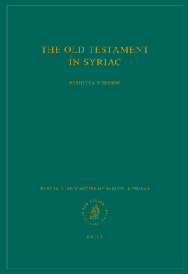 The Old Testament in Syriac According to the Peshiṭta Version, Part IV Fasc. 3. Apocalypse of Baruch; 4 Esdras: Edited on Behalf of the Internat