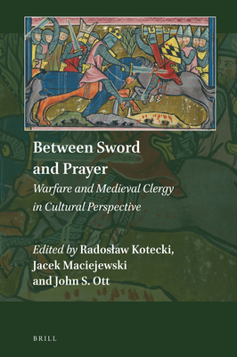 Between Sword and Prayer: Warfare and Medieval Clergy in Cultural Perspective