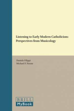 Listening to Early Modern Catholicism: Perspectives from Musicology