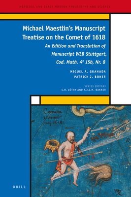 Michael Maestlin's Manuscript Treatise on the Comet of 1618: An Edition and Translation of Manuscript Wlb Stuttgart, Cod. Math. 4 15b, Nr. 8