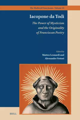 Iacopone Da Todi: The Power of Mysticism and the Originality of Franciscan Poetry