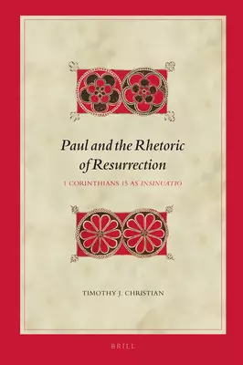 Paul and the Rhetoric of Resurrection: 1 Corinthians 15 as Insinuatio
