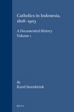 Catholics in Indonesia, 1808-1900: A Documented History