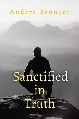 Sanctified in Truth: 90-Day Mens Devotional