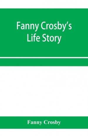 Fanny Crosby's life story