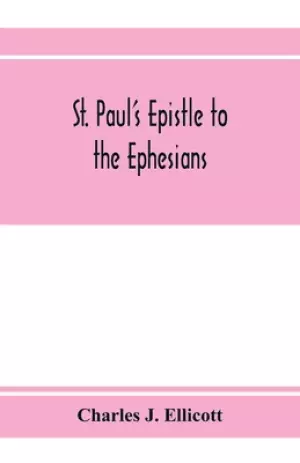 St. Paul's epistle to the Ephesians : with a critical and grammatical commentary and a revised translation