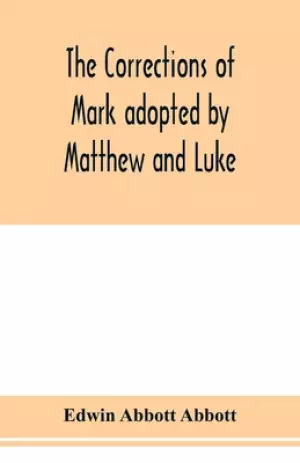 The corrections of Mark adopted by Matthew and Luke