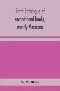 Tenth catalogue of second-hand books, mostly Mexicana