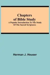 Chapters of Bible Study; A Popular Introduction to the Study of the Sacred Scriptures