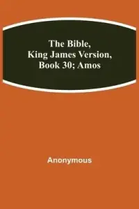 The Bible, King James version, Book 30; Amos
