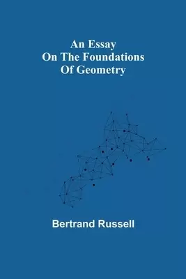 An essay on the foundations of geometry