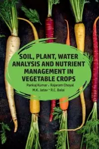 Soil,plant,water Analysis And Nutrient Management In Vegetable Crops