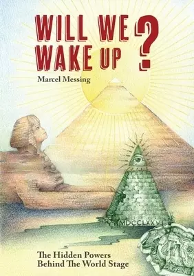 Will We Wake Up?: The Hidden Powers Behind The World Stage