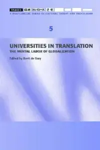 Universities in Translation: The Mental Labor of Globalization (Traces 5)