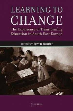 Learning to Change: The Experience of Transforming Education in South East Europe