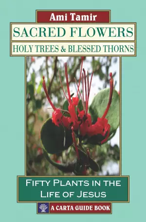 Sacred Flowers: Holy Trees & Blessed Thorns