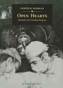 Open Hearts: Memoirs of a Cardiac Surgeon