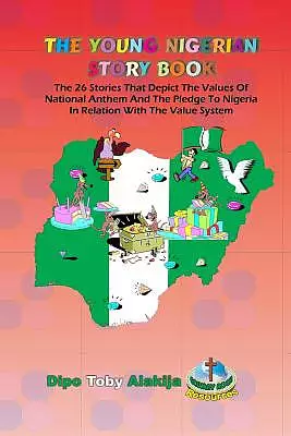 The Young Nigerian Story Book: The 26 Stories That Depict The Nigerian Value System