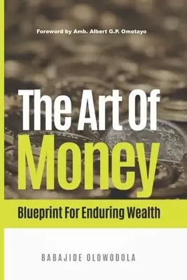 The Art of Money: Blueprint for Enduring Wealth
