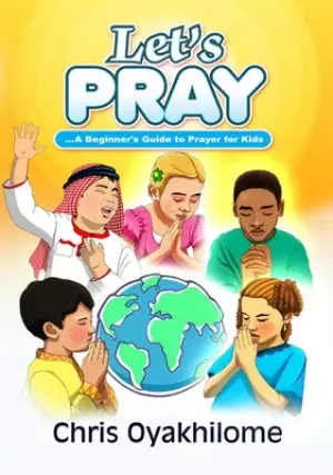 Let's Pray: A Beginner Guide to Prayer for Kids