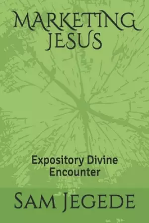 Marketing Jesus: Divine Encounter