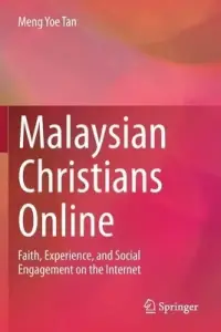 Malaysian Christians Online: Faith, Experience, and Social Engagement on the Internet